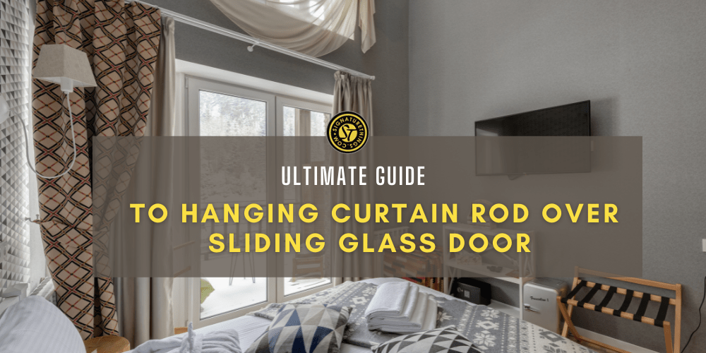 A Ultimate Guide to Hanging Curtain Rod Over Sliding Glass Door